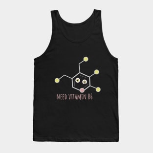 Vitamin B6 (I need vitamin) Tank Top